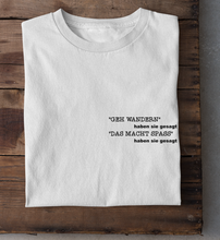 Lade das Bild in den Galerie-Viewer, Kommen dir diese Gedanken beim Wandern auch manchmal und zu fragst dich, warum du dir den Aufstieg antust? Dann zeige das mit deinem neuen T-Shirt.
