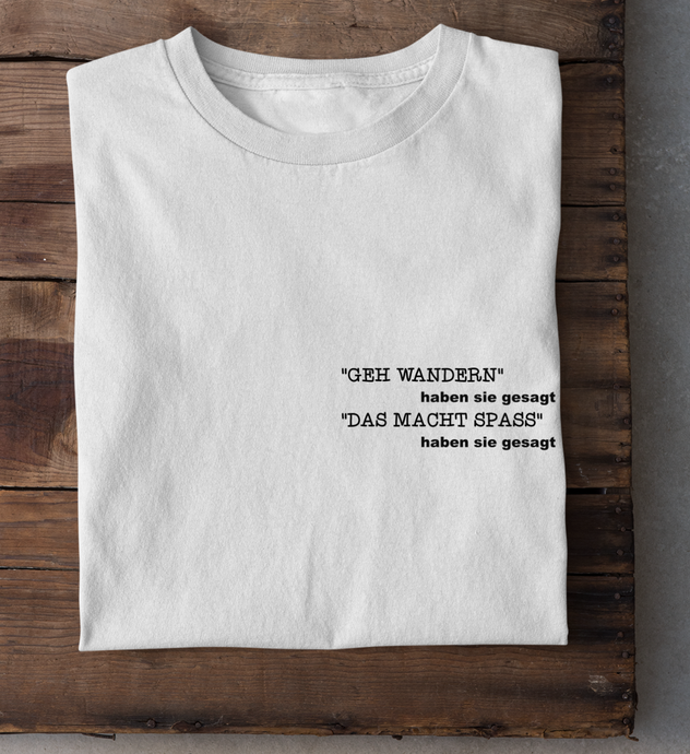 Kommen dir diese Gedanken beim Wandern auch manchmal und zu fragst dich, warum du dir den Aufstieg antust? Dann zeige das mit deinem neuen T-Shirt.